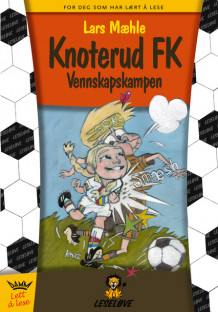 Leseløve - Knoterud FK Vennskapskampen av Lars Mæhle (Innbundet)