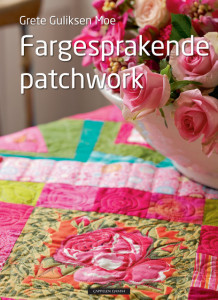 Fargesprakende Patchwork av Grete Gulliksen Moe (Innbundet)