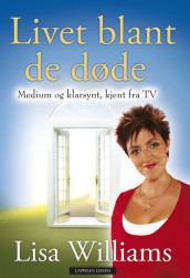 Livet blant de døde av Lisa Williams (Innbundet)