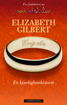 Evig din av Elizabeth Gilbert (Innbundet)