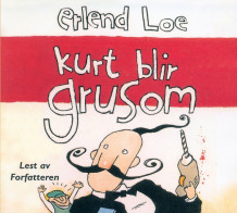 Kurt blir grusom av Erlend Loe (Nedlastbar lydbok)