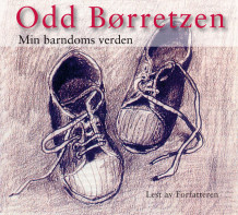 Min barndoms verden av Odd Børretzen (Nedlastbar lydbok)