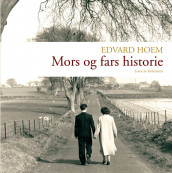 Mors og fars historie av Edvard Hoem (Nedlastbar lydbok)