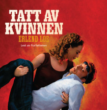 Tatt av kvinnen av Erlend Loe (Nedlastbar lydbok)