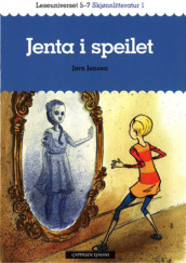 Leseuniverset 5-7 Skjønnlitteratur 1: Jenta i speilet av Jørn Jensen (Heftet)