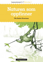 Leseuniverset 5-7 Naturfag 1: Naturen som oppfinner av Ole Andrè Sivertsen (Heftet)