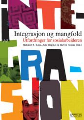 Integrasjon og mangfold av Zozan Kaya Asphaug, Bente Puntervold Bø, Halvor Fauske, Asle Magnus Høgmo, Mehmed S. Kaya, Naushad Ali Qureshi og Ragnhild Sollund (Heftet)