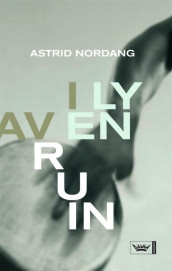 I ly av en ruin av Astrid Nordang (Ebok)