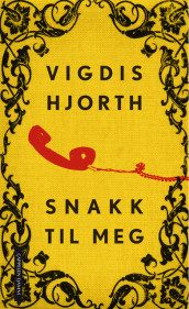 Snakk til meg av Vigdis Hjorth (Innbundet)