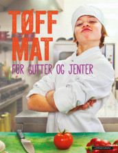 Tøff mat for gutter og jenter av Katharine Ibbs (Innbundet)