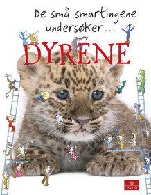 De små smartingene undersøker ... dyrene av Caroline Bingham (Innbundet)