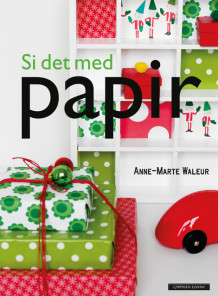 Si det med papir av Anne-Marte Waleur (Innbundet)