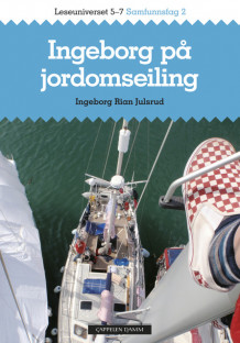 Leseuniverset 5-7 Samfunnsfag 2: Ingeborg på jordomseiling av Ingeborg Rian Julsrud (Heftet)