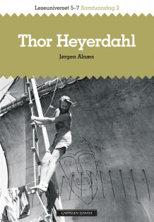 Leseuniverset 5-7 Samfunnsfag 2: Thor Heyerdahl og Kon-Tiki-ekspedisjonen av Jørgen Alnæs (Heftet)