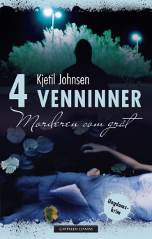 4 Venninner 6: Morderen som gråt av Kjetil Johnsen (Innbundet)