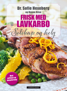 Frisk med lavkarbo - selskap og helg av Sofie Hexeberg (Innbundet)