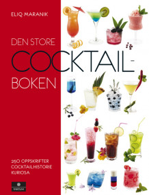 Den store cocktailboken av Eliq Maranik (Innbundet)