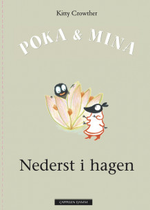 Poka & Mina. Nederst i hagen av Kitty Crowther (Innbundet)