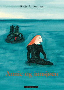 Annie og innsjøen av Kitty Crowther (Innbundet)