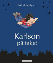 Karlson på taket - alle historiene om Karlson og Lillebror av Astrid Lindgren (Innbundet)