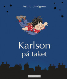 Karlson på taket - alle historiene om Karlson og Lillebror av Astrid Lindgren (Innbundet)