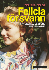 Felicia försvann av Felicia Feldt Hume (Innbundet)