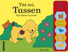 Titt-tei, Tassen! Med lydpanel og klaffer av Eric Hill (Kartonert)