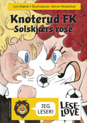 Leseløve - Knoterud FK - Solskjærs rose av Lars Mæhle (Innbundet)