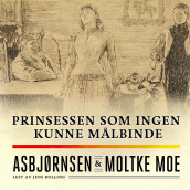 Prinsessen som ingen kunne målbinde av Peter Christen Asbjørnsen og Moltke Moe (Nedlastbar lydbok)