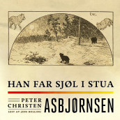 Han far sjøl i stua av Peter Christen Asbjørnsen (Nedlastbar lydbok)