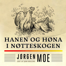 Hanen og høna i nøtteskogen av Jørgen Moe (Nedlastbar lydbok)