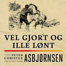 Vel gjort og ille lønt av Peter Christen Asbjørnsen (Nedlastbar lydbok)