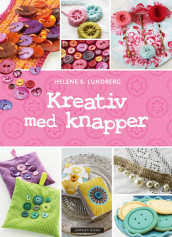 Kreativ med knapper av Helene S Lundberg (Innbundet)