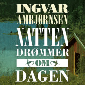 Natten drømmer om dagen av Ingvar Ambjørnsen (Nedlastbar lydbok)