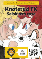 Leseløve - Knoterud FK - Solskjærs rose av Lars Mæhle (Innbundet)