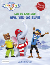 Omslag - Vennebyen - Lek og lær med Apa, Ted og Elfie