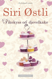 Pikekyss og djevelkake av Siri Østli (Innbundet)