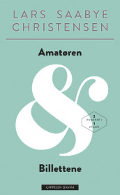 Amatøren & Billettene, 2 romaner i 1 av Lars Saabye Christensen (Heftet)