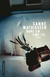 Bare en time til av Sanne Mathiassen (Ebok)
