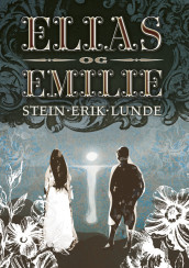 Elias og Emilie av Stein Erik Lunde (Innbundet)