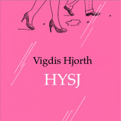 Hysj av Vigdis Hjorth (Nedlastbar lydbok)