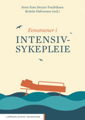 Fenomener i intensivsykepleie av Sven-Tore Dreyer Fredriksen og Kristin Halvorsen (Heftet)