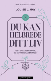 Du kan helbrede ditt liv av Louise L. Hay (Heftet)