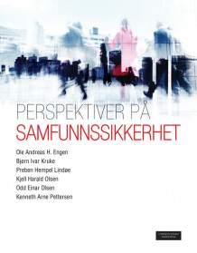 Perspektiver på samfunnssikkerhet av Ole Andreas H. Engen, Kenneth Arne Pettersen Gould, Bjørn Ivar Kruke, Preben Hempel Lindøe, Kjell Harald Olsen og Odd Einar Olsen (Heftet)