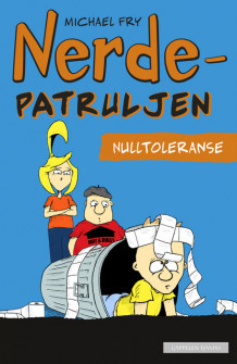 Nerdepatruljen - Nulltoleranse av Michael Fry (Innbundet)