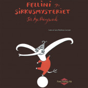 Fellini og sirkusmysteriet av Tor Åge Bringsværd (Nedlastbar lydbok)
