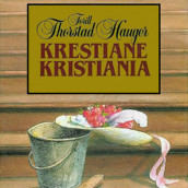 Krestiane Kristiania av Torill Thorstad Hauger (Nedlastbar lydbok)