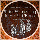 Prins Akmed og feen Pari Banu av Flere (Nedlastbar lydbok)