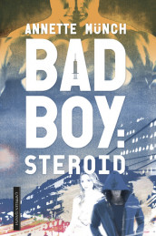 Badboy: steroid av Annette Münch (Ebok)