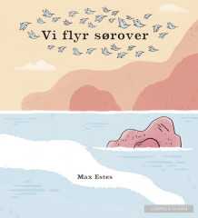 Vi flyr sørover av Max Estes (Innbundet)